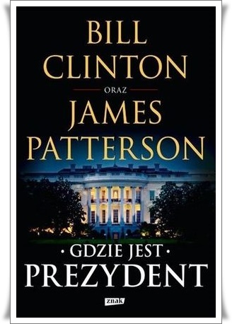 Grafnert About Books: Bill Clinton & James Paterson - Gdzie jest prezydent?